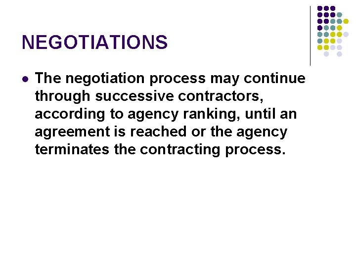 NEGOTIATIONS l The negotiation process may continue through successive contractors, according to agency ranking,