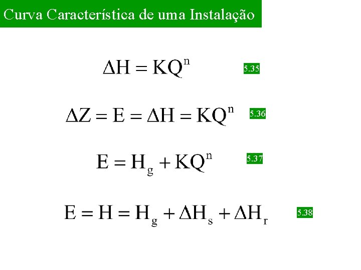 Curva Característica de uma Instalação 5. 35 5. 36 5. 37 5. 38 