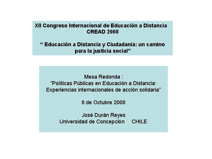 XII Congreso Internacional de Educación a Distancia CREAD 2008 “ Educación a Distancia y
