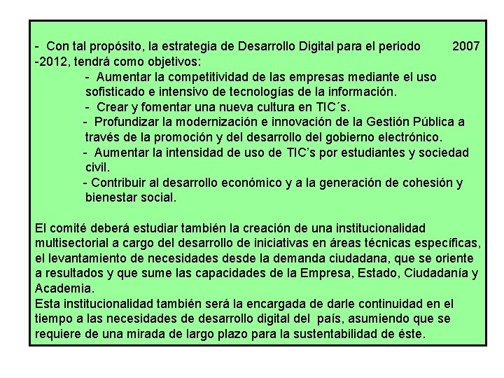 - Con tal propósito, la estrategia de Desarrollo Digital para el periodo 2007 -2012,