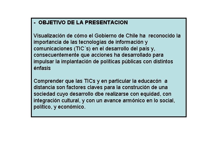 - OBJETIVO DE LA PRESENTACION Visualización de cómo el Gobierno de Chile ha reconocido