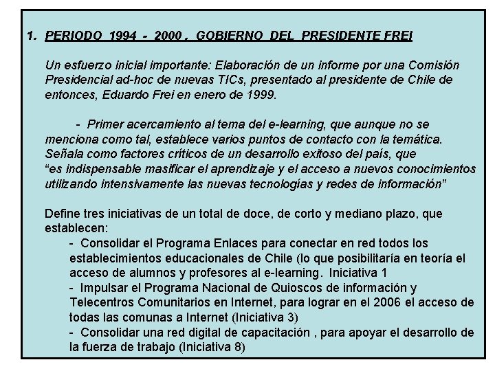1. PERIODO 1994 - 2000 , GOBIERNO DEL PRESIDENTE FREI Un esfuerzo inicial importante: