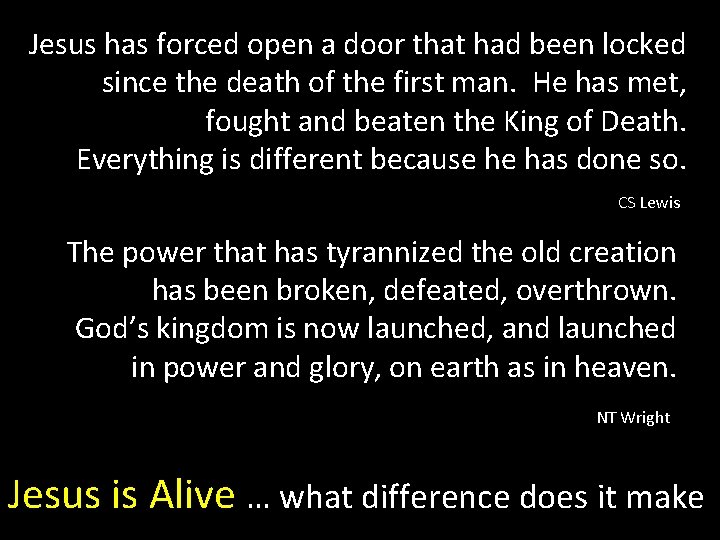 Jesus has forced open a door that had been locked since the death of