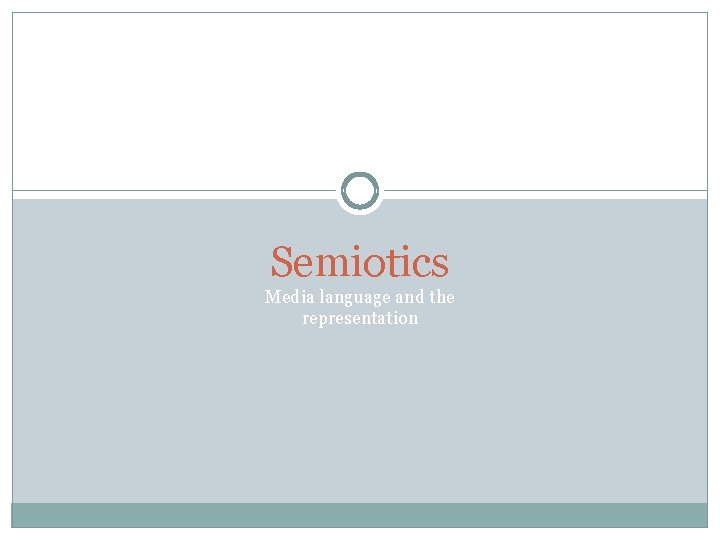 Semiotics Media language and the representation 