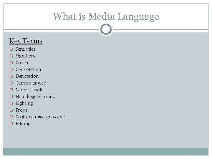 What is Media Language Key Terms � Semiotics � Signifiers � Codes � Connotation