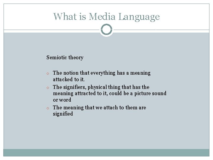 What is Media Language Semiotic theory o The notion that everything has a meaning