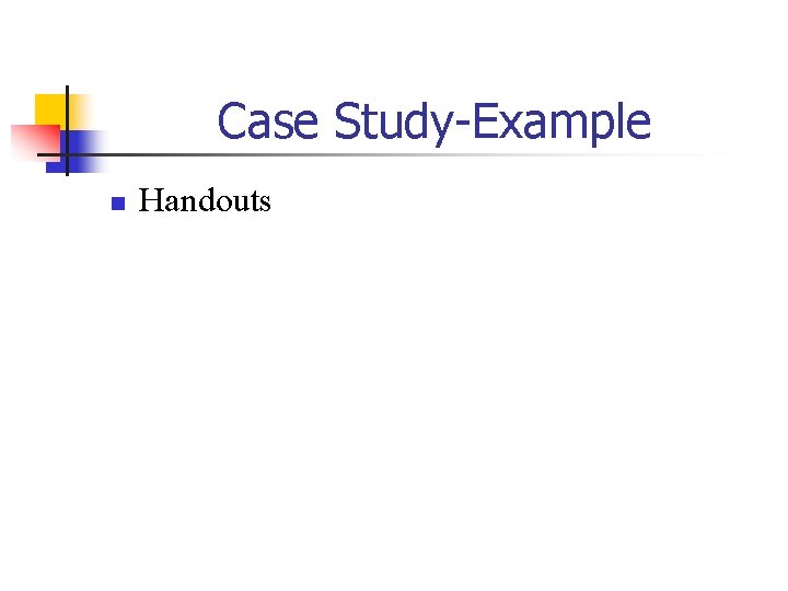 Case Study-Example n Handouts 