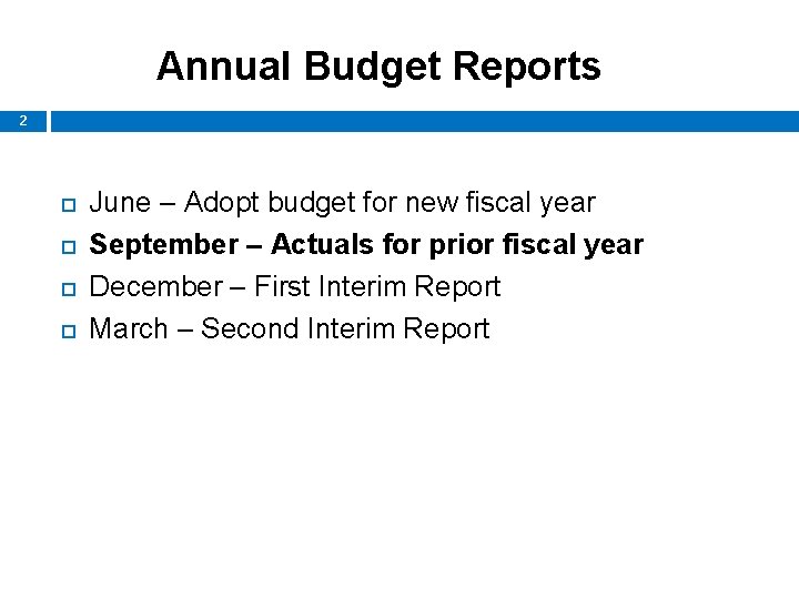 Annual Budget Reports 2 June – Adopt budget for new fiscal year September –