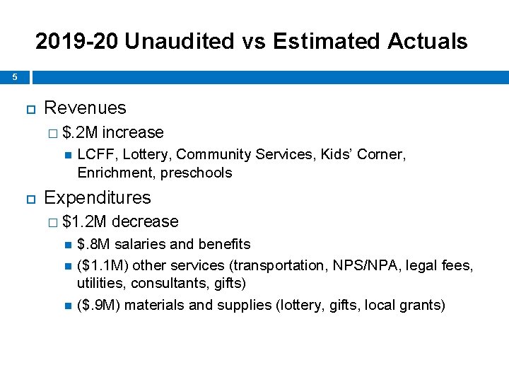 2019 -20 Unaudited vs Estimated Actuals 5 Revenues � $. 2 M increase LCFF,