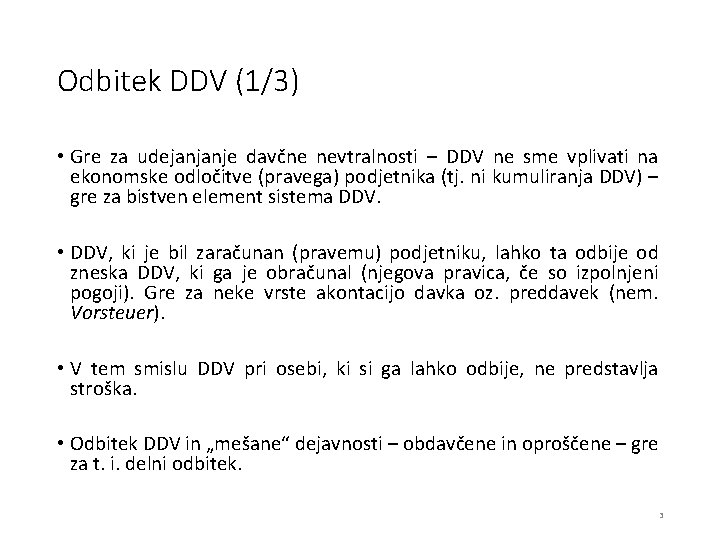 Odbitek DDV (1/3) • Gre za udejanjanje davčne nevtralnosti – DDV ne sme vplivati