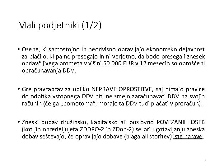 Mali podjetniki (1/2) • Osebe, ki samostojno in neodvisno opravljajo ekonomsko dejavnost za plačilo,