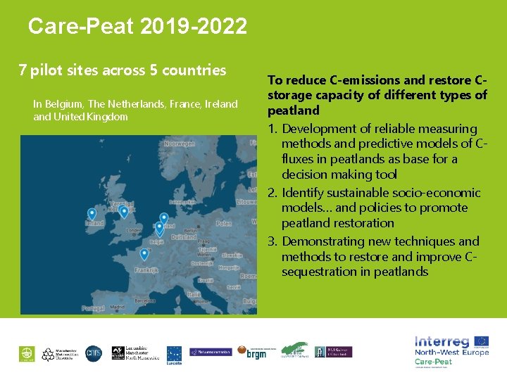 Care-Peat 2019 -2022 7 pilot sites across 5 countries In Belgium, The Netherlands, France,