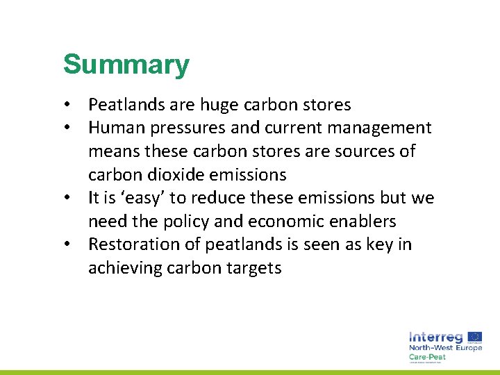 Summary • Peatlands are huge carbon stores • Human pressures and current management means