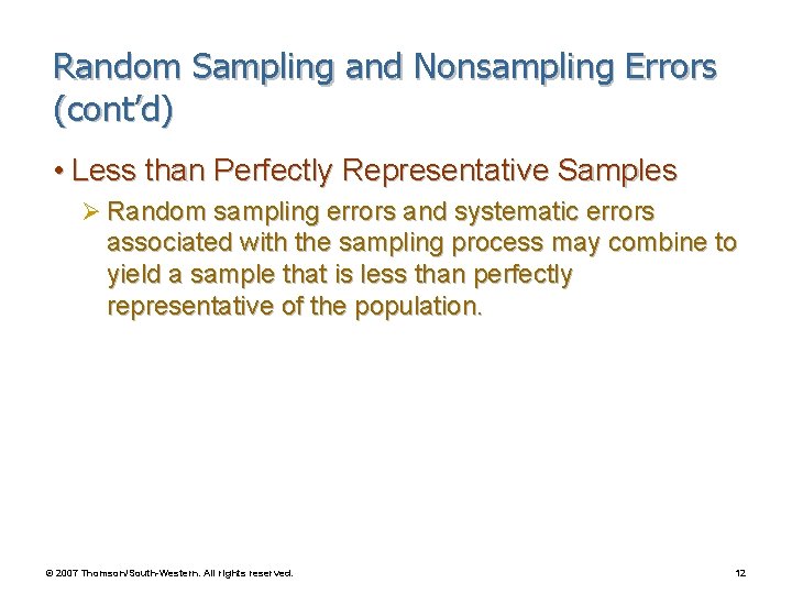 Random Sampling and Nonsampling Errors (cont’d) • Less than Perfectly Representative Samples Ø Random