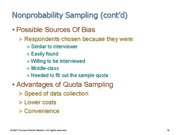 Nonprobability Sampling (cont’d) • Possible Sources Of Bias Ø Respondents chosen because they were: