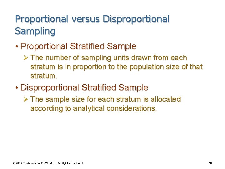 Proportional versus Disproportional Sampling • Proportional Stratified Sample Ø The number of sampling units