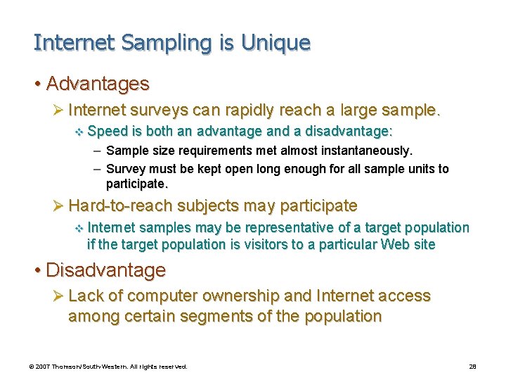 Internet Sampling is Unique • Advantages Ø Internet surveys can rapidly reach a large