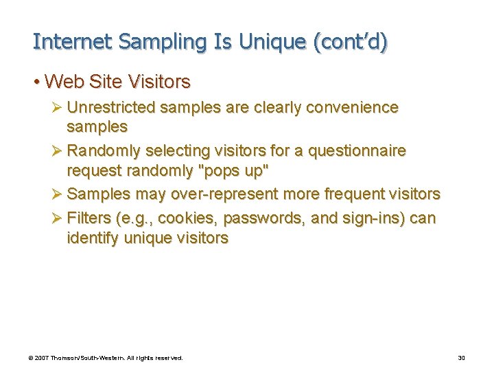 Internet Sampling Is Unique (cont’d) • Web Site Visitors Ø Unrestricted samples are clearly