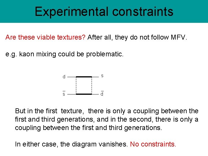 Experimental constraints Are these viable textures? After all, they do not follow MFV. e.