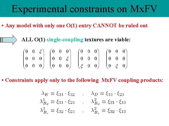 Experimental constraints on Mx. FV • Any model with only one O(1) entry CANNOT