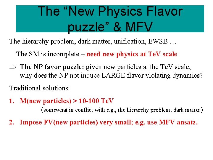 The “New Physics Flavor puzzle” & MFV The hierarchy problem, dark matter, unification, EWSB