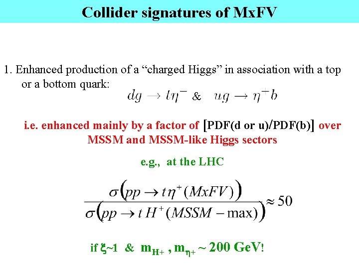 Collider signatures of Mx. FV 1. Enhanced production of a “charged Higgs” in association