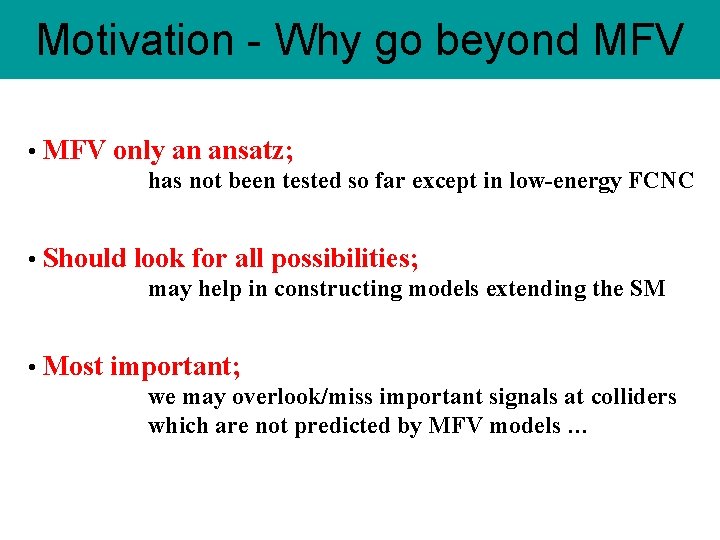 Motivation - Why go beyond MFV • MFV only an ansatz; has not been