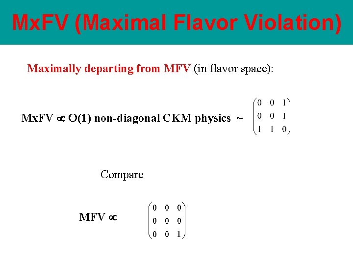 Mx. FV (Maximal Flavor Violation) Maximally departing from MFV (in flavor space): Mx. FV