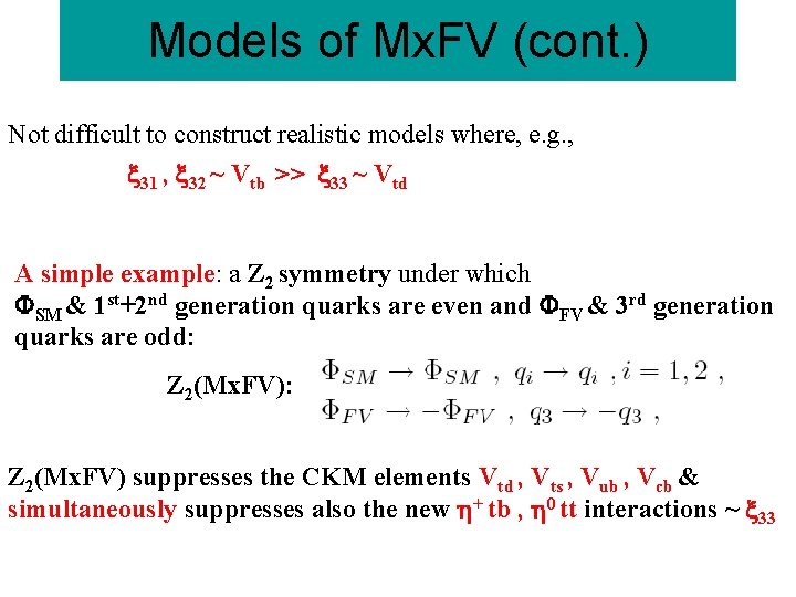 Models of Mx. FV (cont. ) Not difficult to construct realistic models where, e.