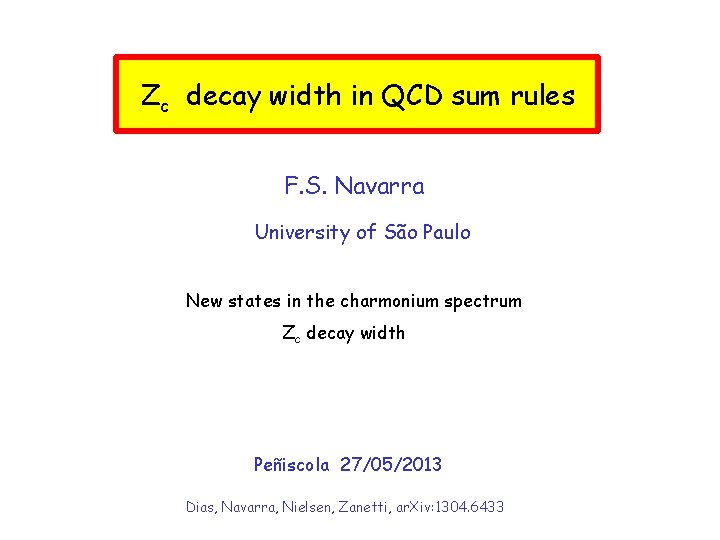 Zc decay width in QCD sum rules F. S. Navarra University of São Paulo