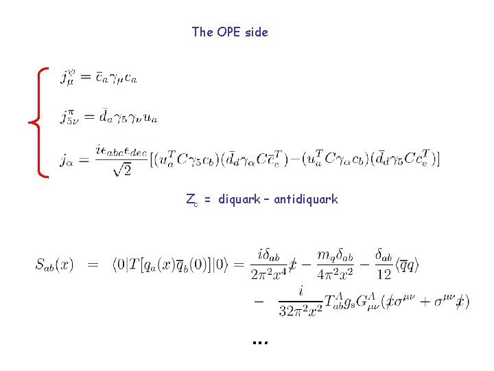 The OPE side Zc = diquark – antidiquark … 