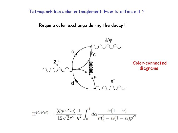 Tetraquark has color entanglement. How to enforce it ? Require color exchange during the