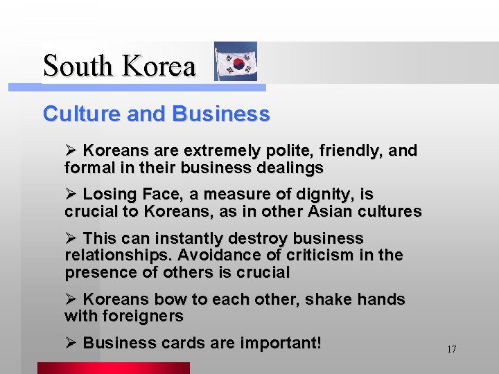 South Korea Culture and Business Ø Koreans are extremely polite, friendly, and formal in