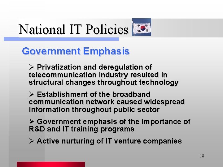 National IT Policies Government Emphasis Ø Privatization and deregulation of telecommunication industry resulted in
