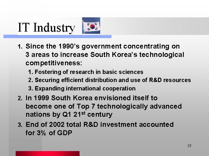 IT Industry 1. Since the 1990’s government concentrating on 3 areas to increase South