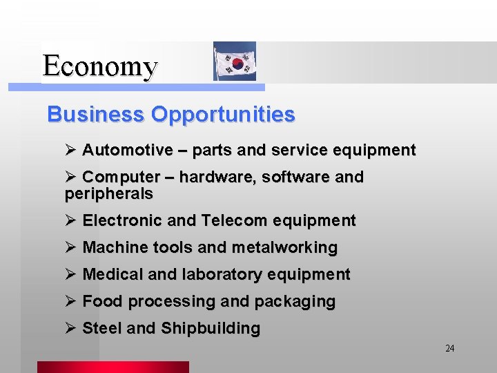 Economy Business Opportunities Ø Automotive – parts and service equipment Ø Computer – hardware,