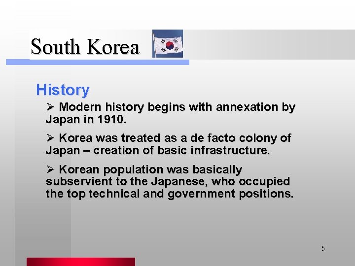 South Korea History Ø Modern history begins with annexation by Japan in 1910. Ø