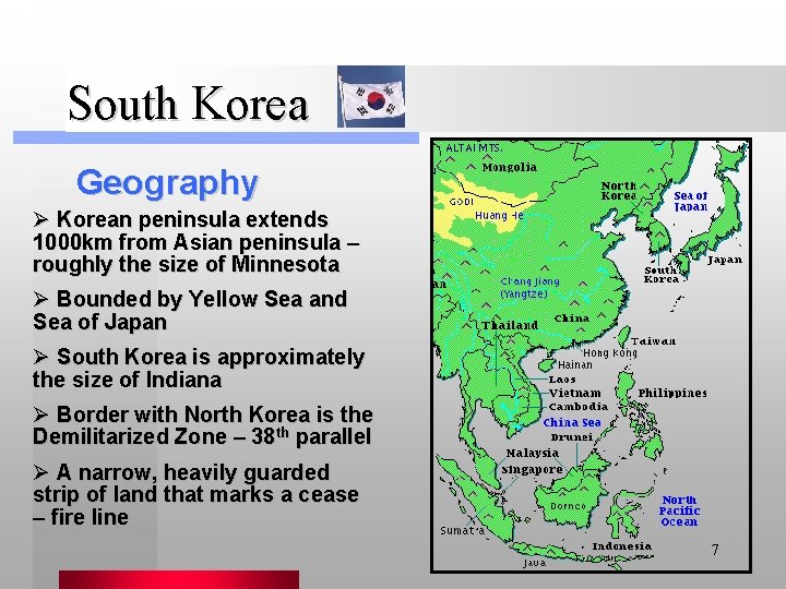 South Korea Geography Ø Korean peninsula extends 1000 km from Asian peninsula – roughly
