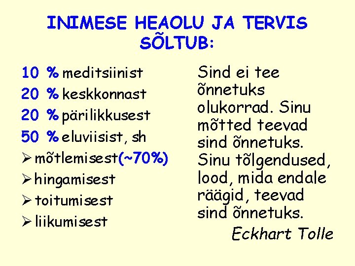 INIMESE HEAOLU JA TERVIS SÕLTUB: 10 % meditsiinist 20 % keskkonnast 20 % pärilikkusest