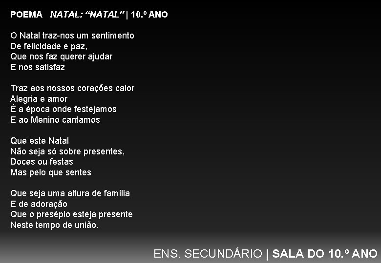 POEMA NATAL: “NATAL” | 10. º ANO O Natal traz-nos um sentimento De felicidade