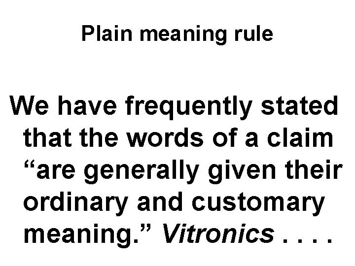 Plain meaning rule We have frequently stated that the words of a claim “are