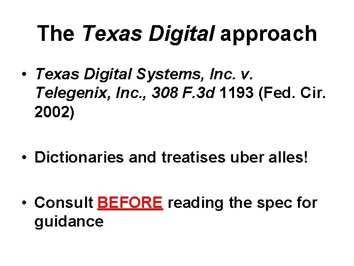 The Texas Digital approach • Texas Digital Systems, Inc. v. Telegenix, Inc. , 308