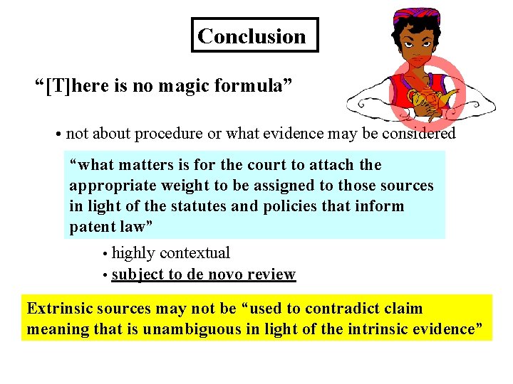 Conclusion “[T]here is no magic formula” • not about procedure or what evidence may