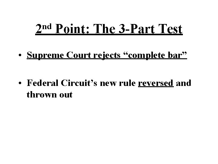 nd 2 Point: The 3 -Part Test • Supreme Court rejects “complete bar” •
