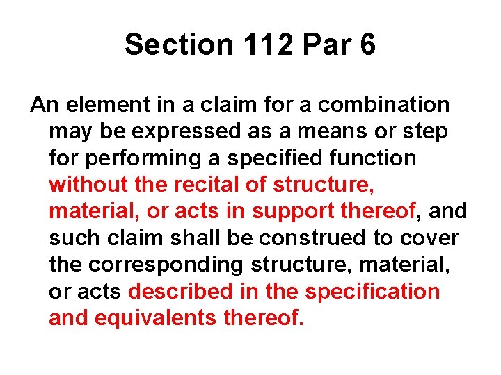 Section 112 Par 6 An element in a claim for a combination may be