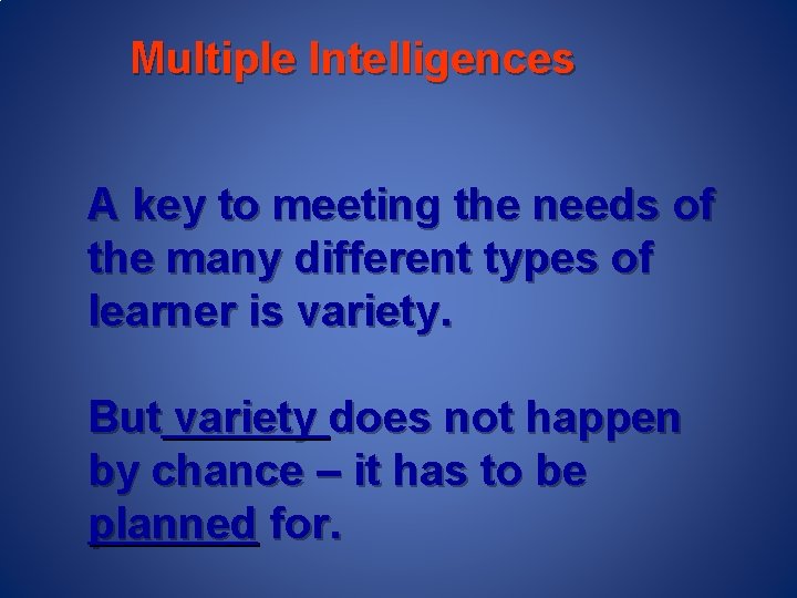 Multiple Intelligences A key to meeting the needs of the many different types of