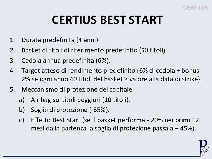 CERTIUS BEST START 1. 2. 3. 4. Durata predefinita (4 anni). Basket di titoli