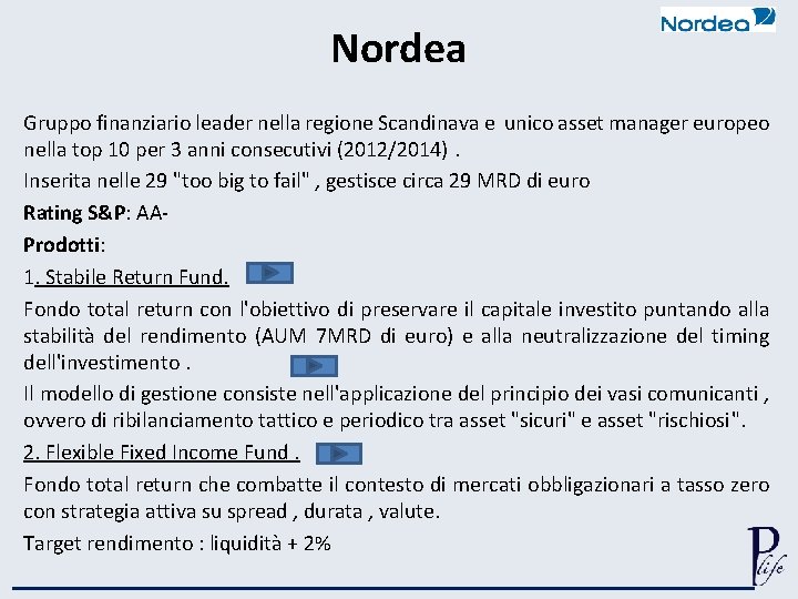Nordea Gruppo finanziario leader nella regione Scandinava e unico asset manager europeo nella top