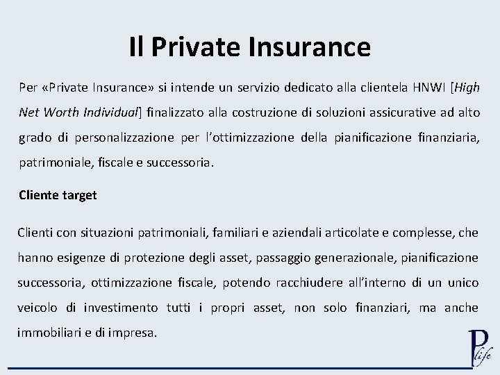 Il Private Insurance Per «Private Insurance» si intende un servizio dedicato alla clientela HNWI