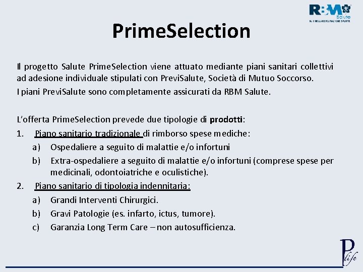 Prime. Selection Il progetto Salute Prime. Selection viene attuato mediante piani sanitari collettivi ad